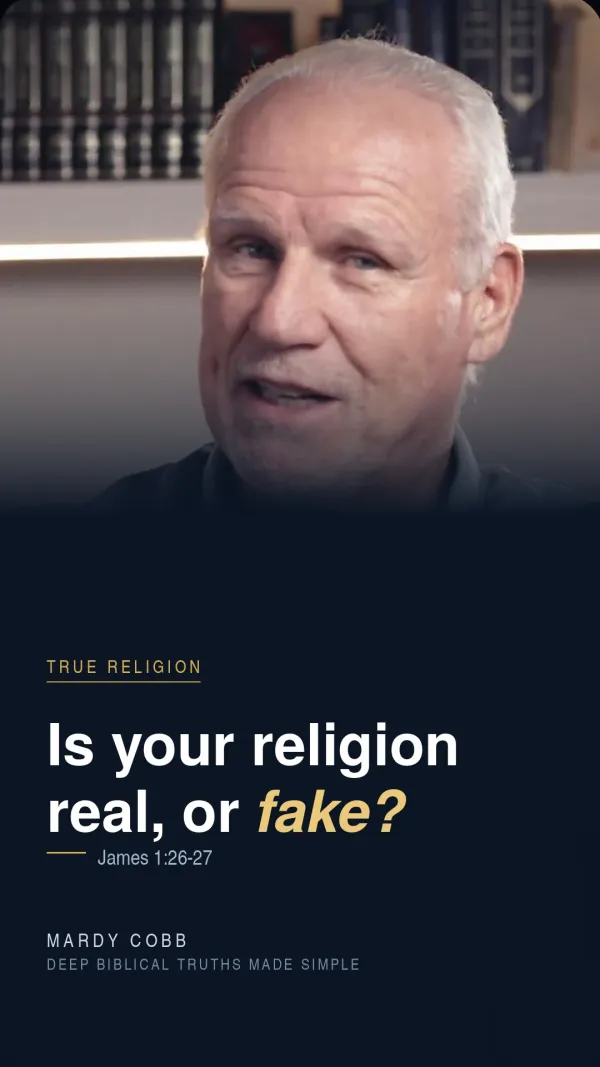 Is your religion real, or fake? — James 1:26-27