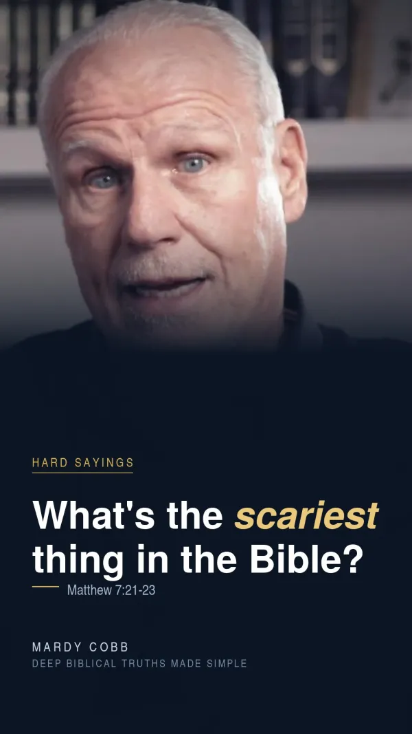 What's the scariest thing in the Bible? — Matthew 7:21-23