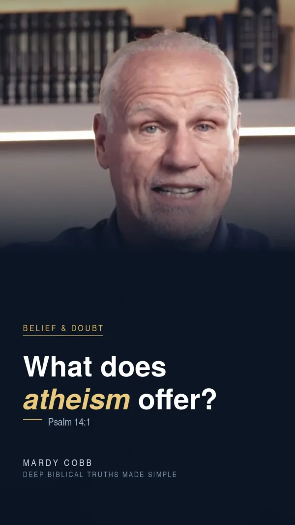 What does atheism offer? — Psalm 14:1
